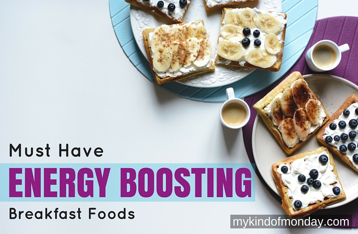 6 Best Energy Boosting Breakfast Foods | My Kind of Monday