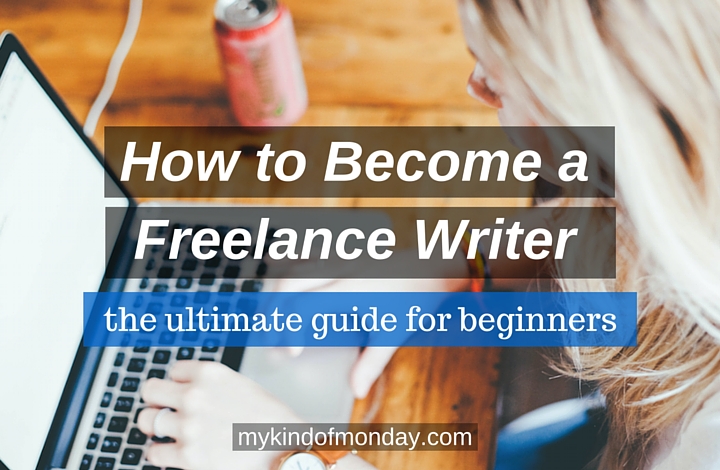 How to become a freelance writer - the ultimate beginner's guide